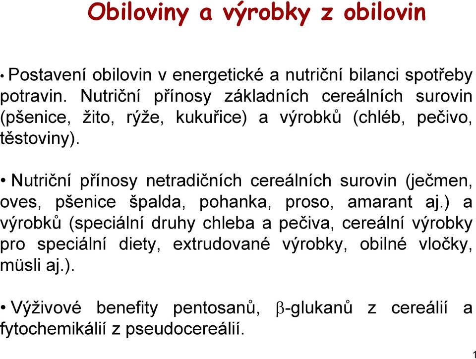 Nutriční přínosy netradičních cereálních surovin (ječmen, oves, pšenice špalda, pohanka, proso, amarant aj.