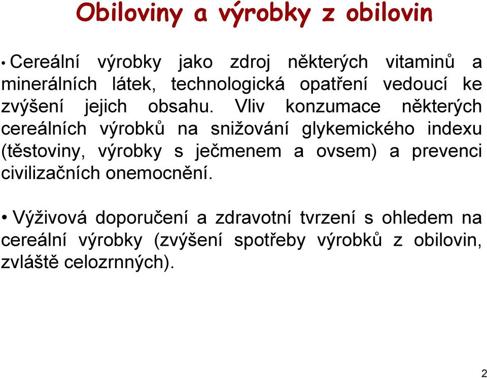 Vliv konzumace některých cereálních výrobků na snižování glykemického indexu (těstoviny, výrobky s ječmenem a