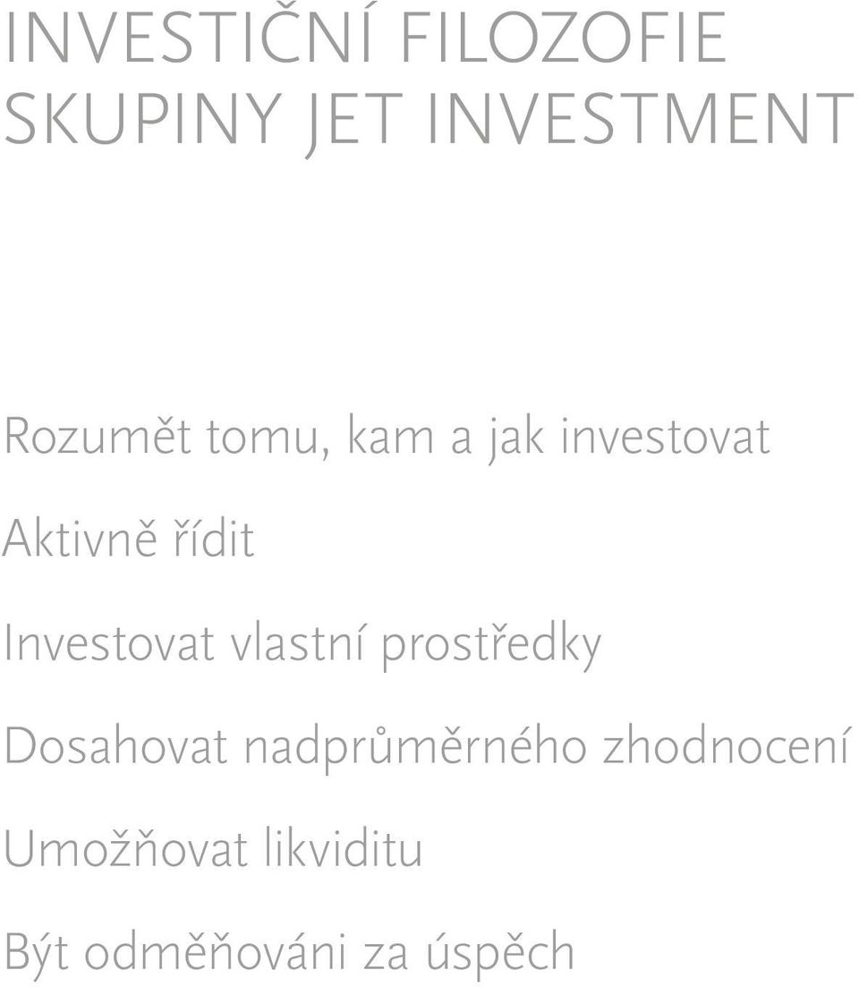 Investovat vlastní prostředky Dosahovat