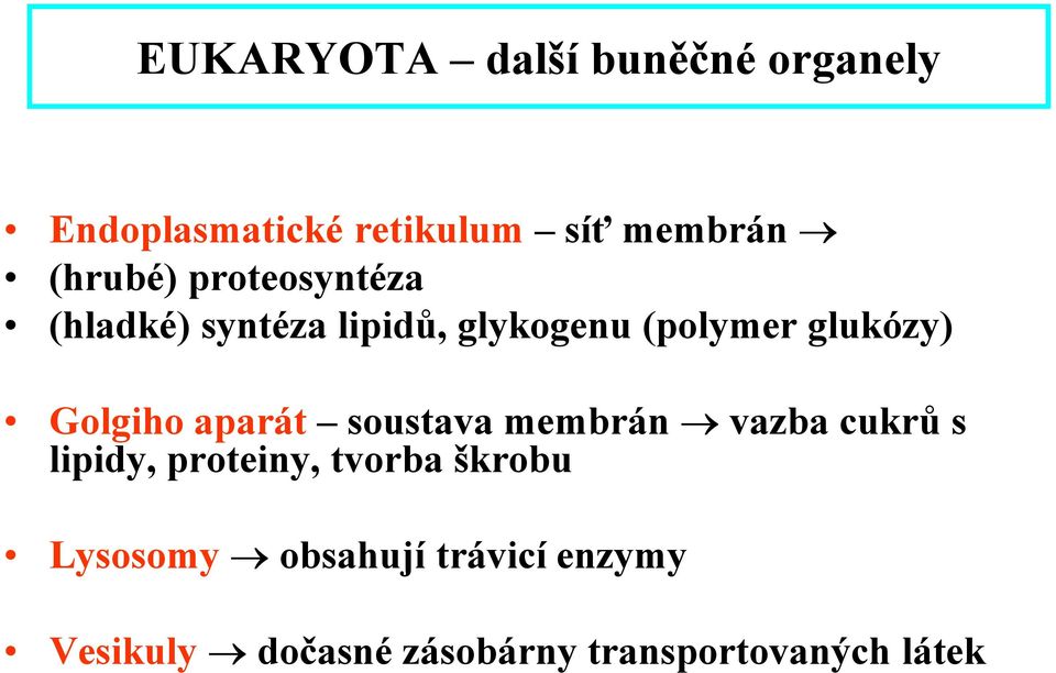 Golgiho aparát soustava membrán vazba cukrů s lipidy, proteiny, tvorba