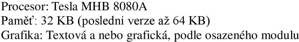 až 64 KB) Grafika: Textová a