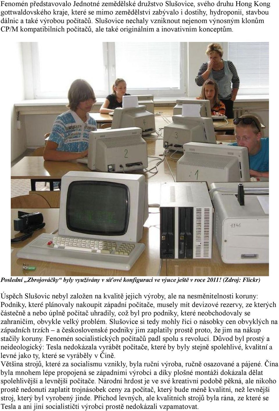 Poslední Zbrojováčky byly využívány v síťové konfiguraci ve výuce ještě v roce 2011!