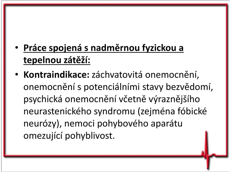 psychická onemocnění včetně výraznějšího neurastenického syndromu