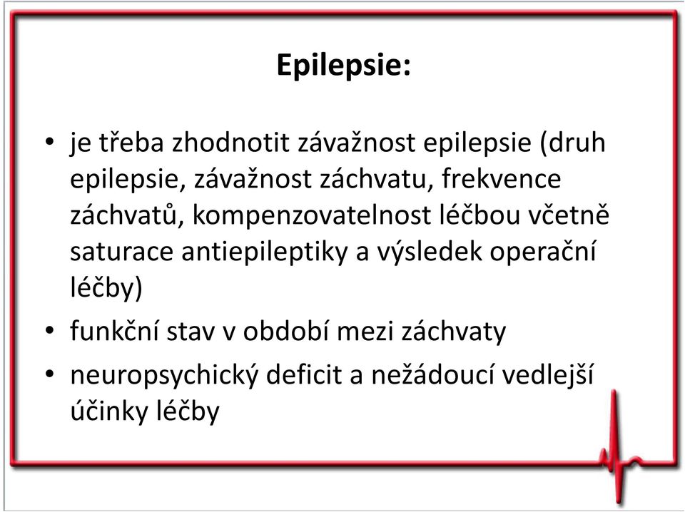 včetně saturace antiepileptiky a výsledek operační léčby) funkční stav