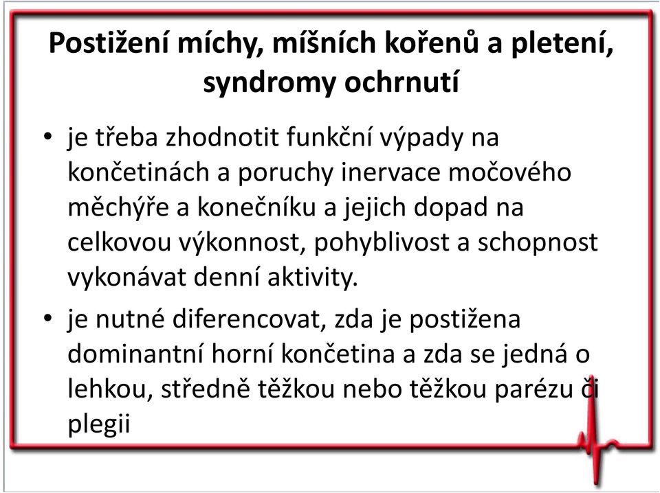 výkonnost, pohyblivost a schopnost vykonávat denní aktivity.