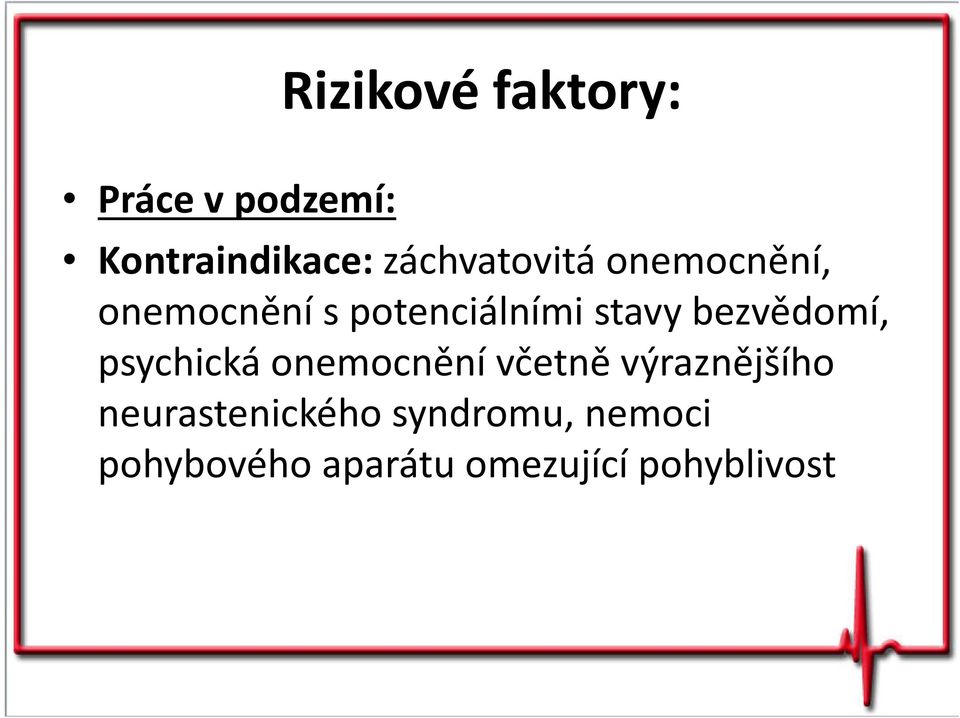 bezvědomí, psychická onemocnění včetně výraznějšího