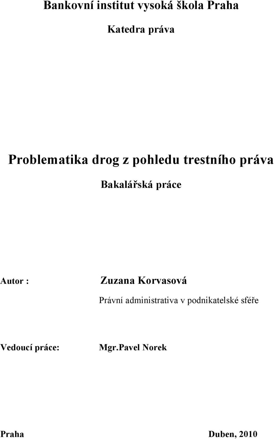 práce Autor : Zuzana Korvasová Právní administrativa v