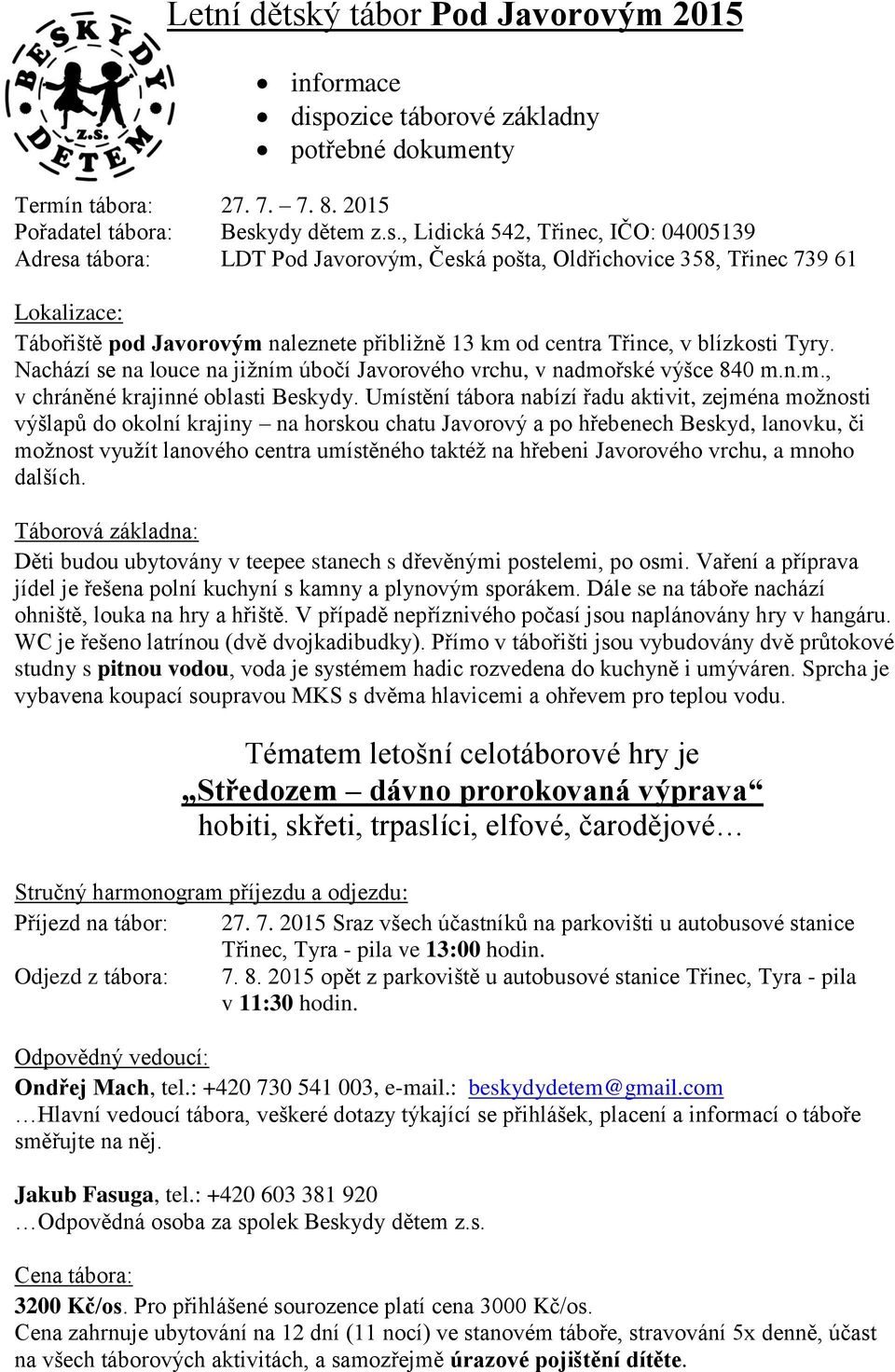 ozice táborové základny potřebné dokumenty Termín tábora: 27. 7. 7. 8. 2015 Pořadatel tábora: Besk