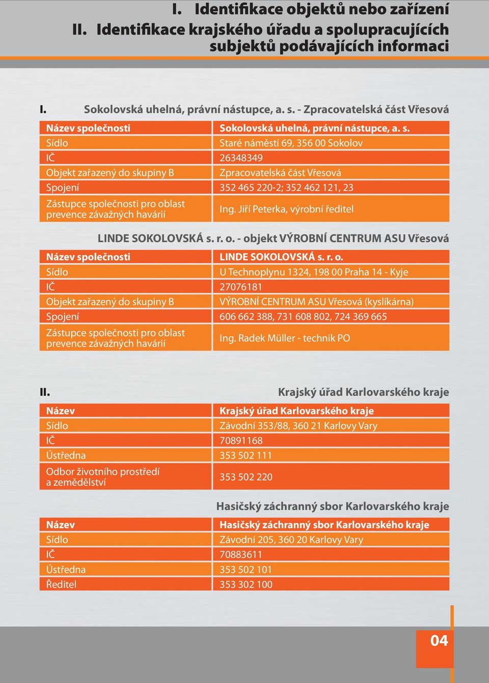 závažných havárií Ing. Jiří Peterka, výrobní ředitel LINDE SOKOLOVSKÁ s. r. o.