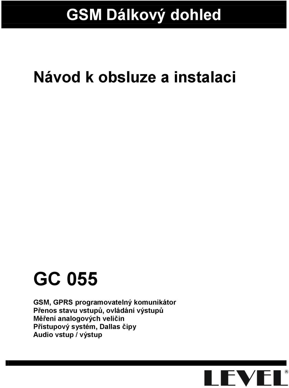 stavu vstupů, ovládání výstupů Měření analogových