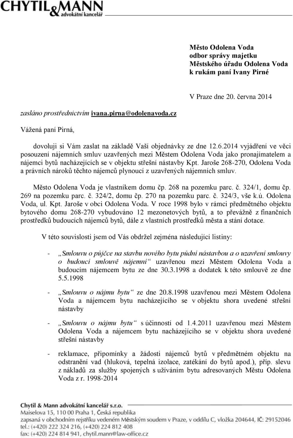 2014 vyjádření ve věci posouzení nájemních smluv uzavřených mezi Městem Odolena Voda jako pronajímatelem a nájemci bytů nacházejících se v objektu střešní nástavby Kpt.