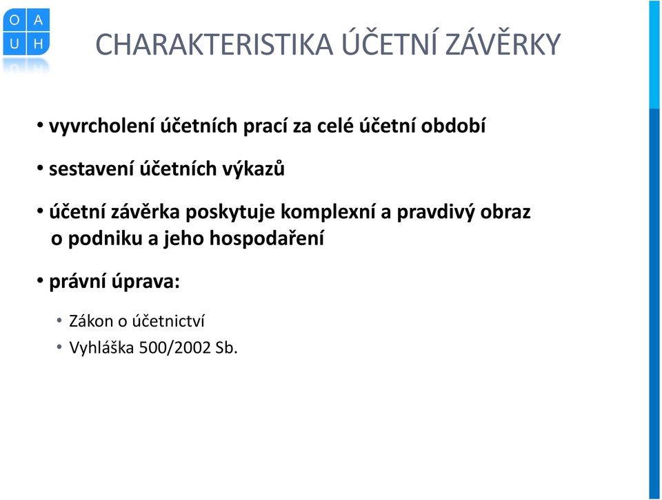 poskytuje komplexní a pravdivý obraz o podniku a jeho