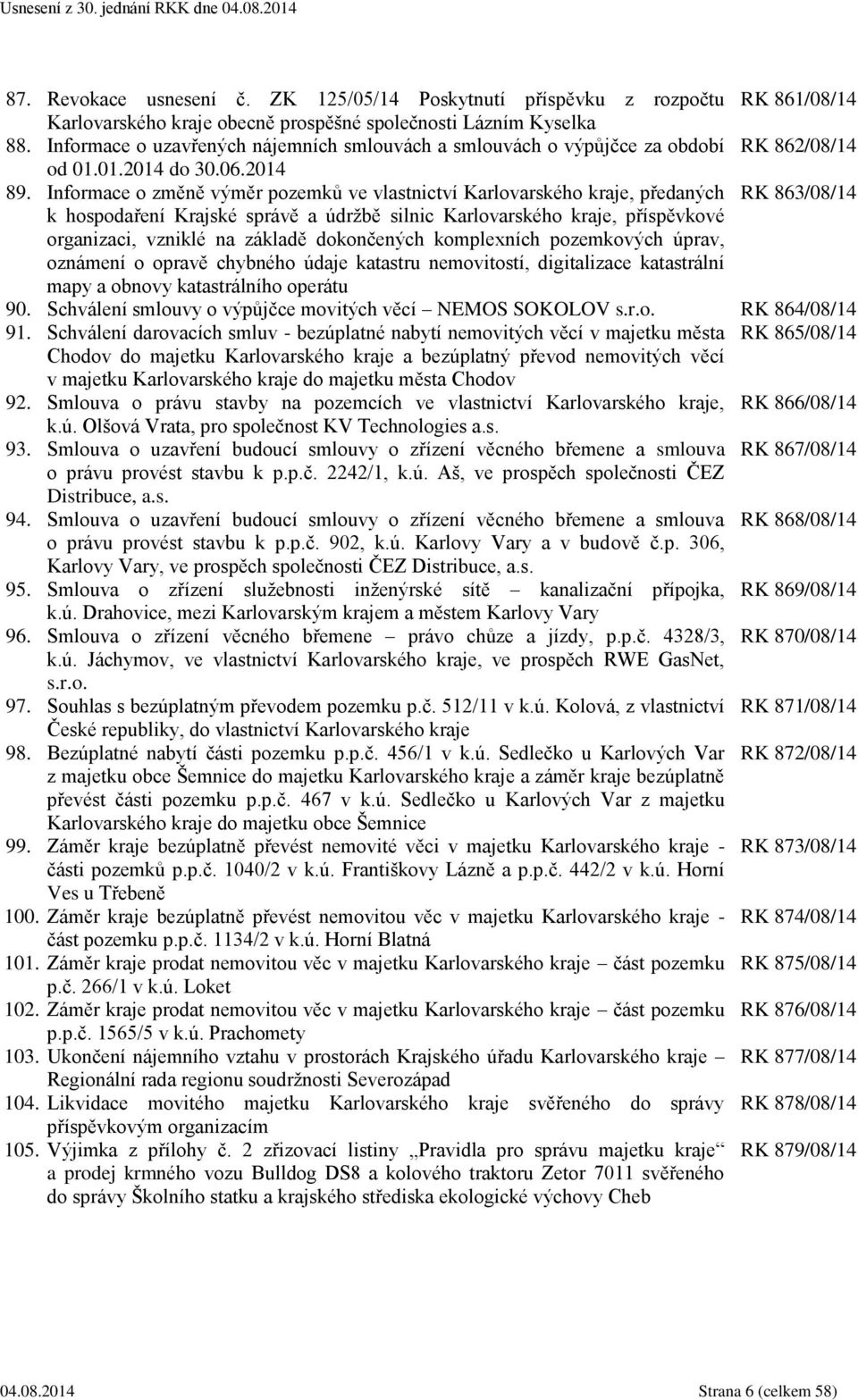 Informace o změně výměr pozemků ve vlastnictví Karlovarského kraje, předaných RK 863/08/14 k hospodaření Krajské správě a údržbě silnic Karlovarského kraje, příspěvkové organizaci, vzniklé na základě