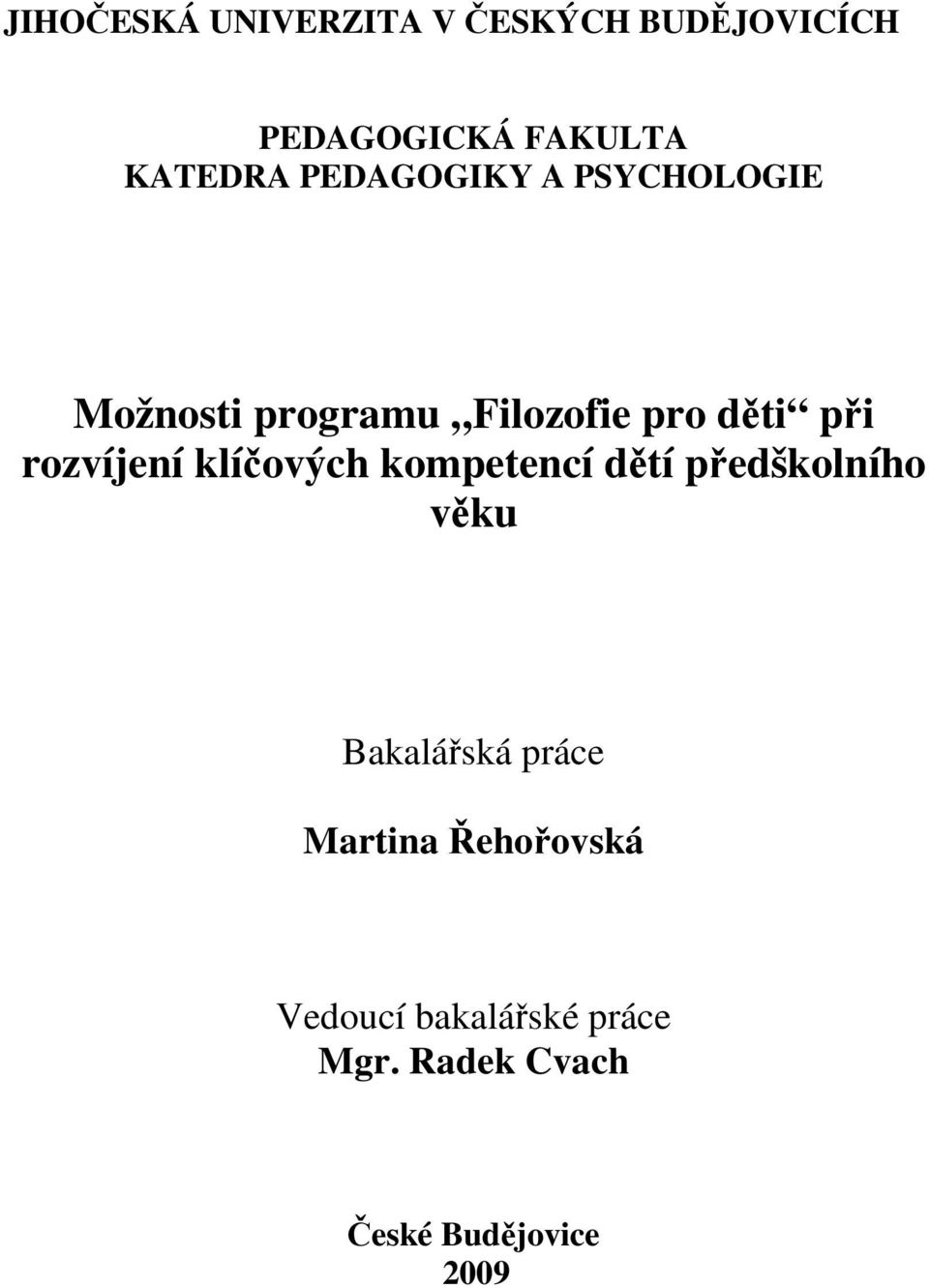 rozvíjení klíčových kompetencí dětí předškolního věku Bakalářská práce