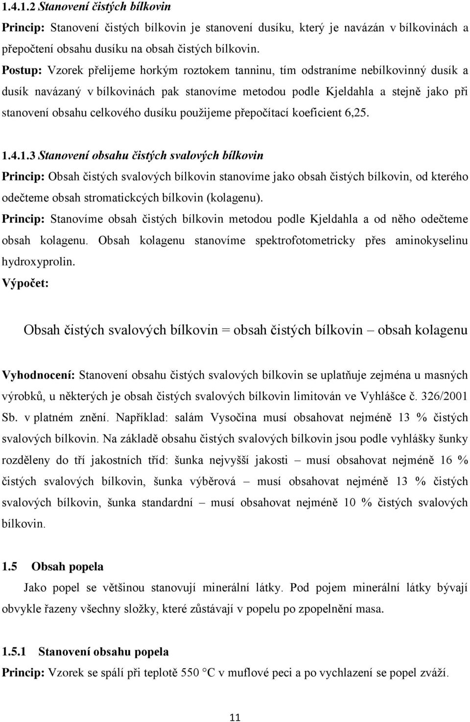 dusíku použijeme přepočítací koeficient 6,25. 1.
