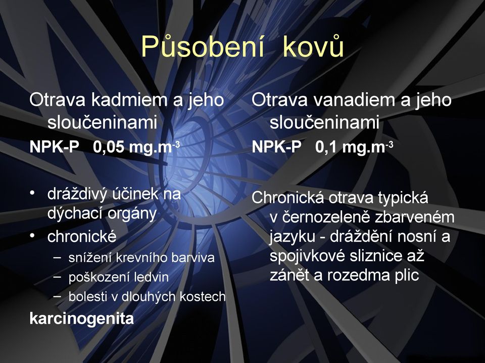 bolesti v dlouhých kostech karcinogenita Otrava vanadiem a jeho sloučeninami NPK-P 0,1 mg.