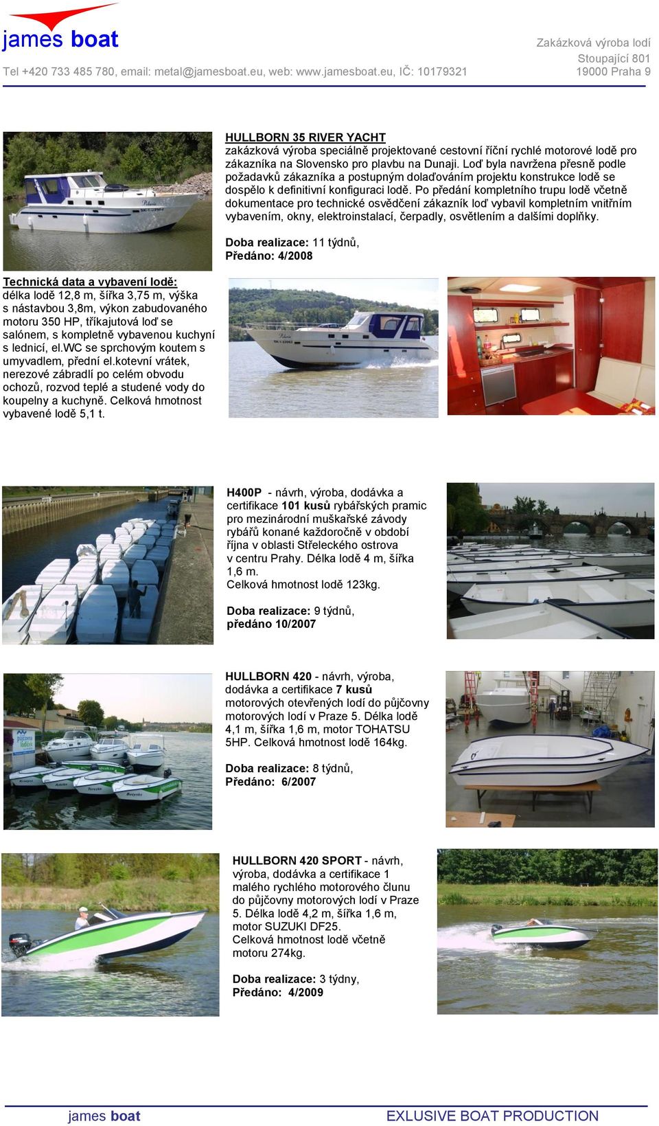 HULLBORN 35 RIVER YAHT zakázková výroba speciálně projektované cestovní říční rychlé motorové lodě pro zákazníka na Slovensko pro plavbu na Dunaji.