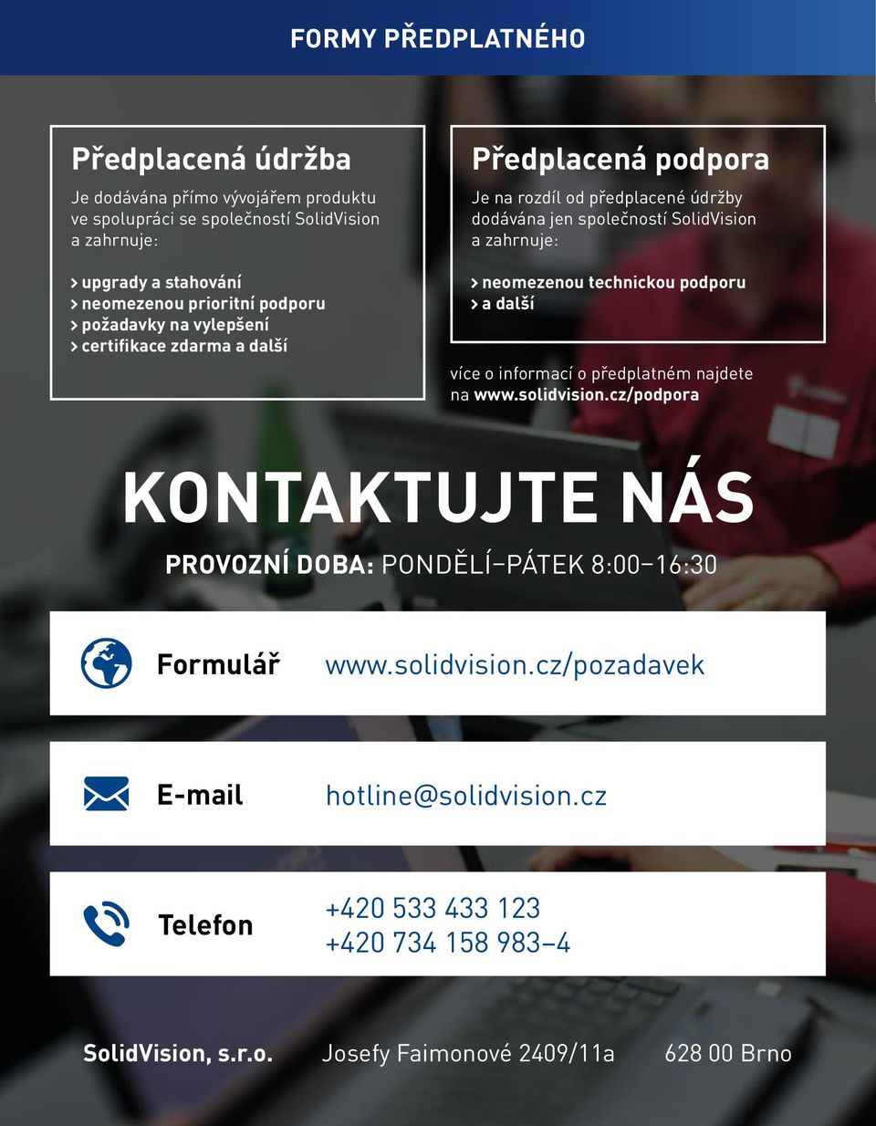 zahrnuje: neomezenou technickou podporu a další více o informací o předplatném najdete na www.solidvision.