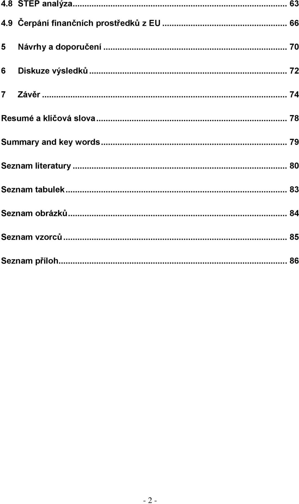 .. 74 Resumé a klíčová slova... 78 Summary and key words.