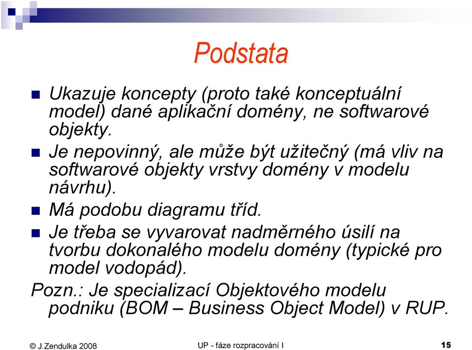 Má podobu diagramu tříd.