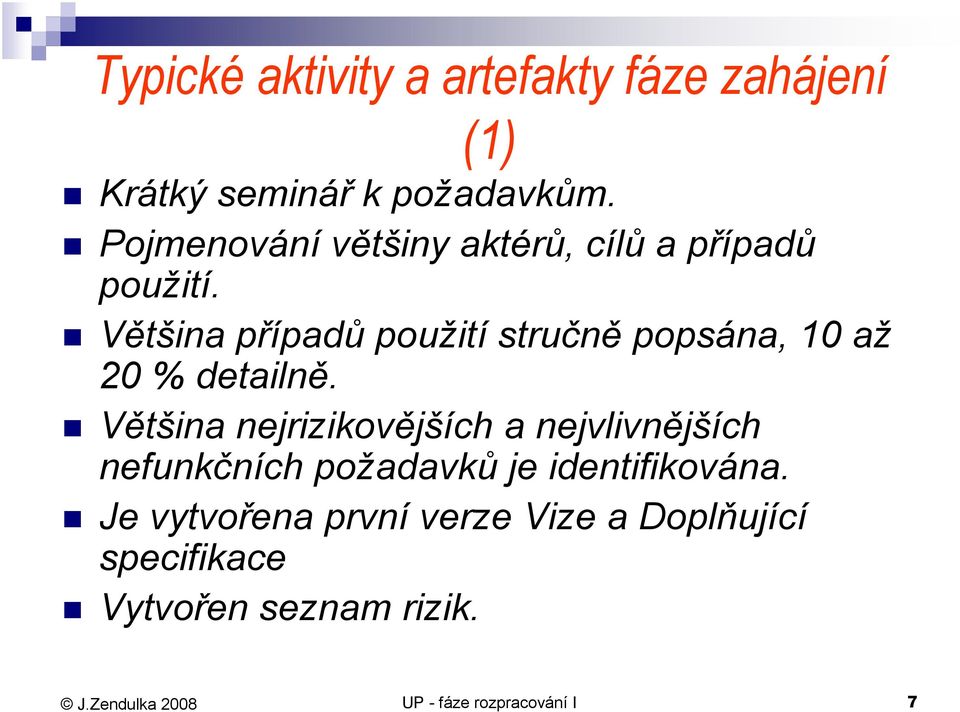 Většina případů použití stručně popsána, 0 až 20 % detailně.