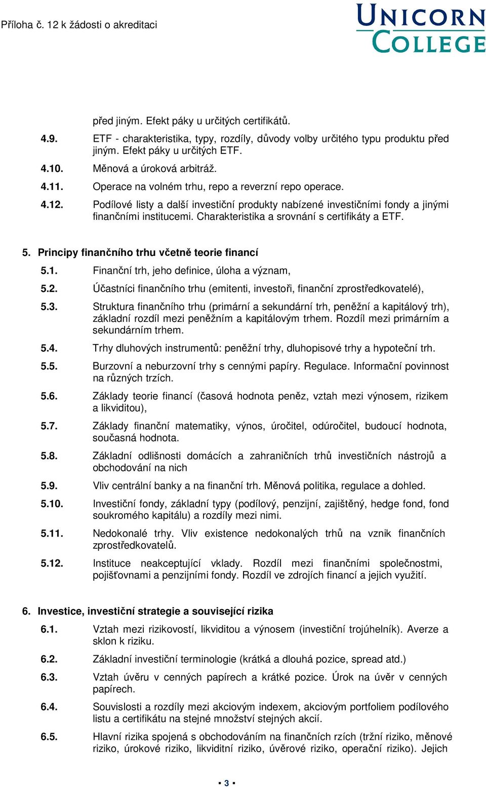 Charakteristika a srovnání s certifikáty a ETF. 5. Principy finančního trhu včetně teorie financí 5.1. Finanční trh, jeho definice, úloha a význam, 5.2.