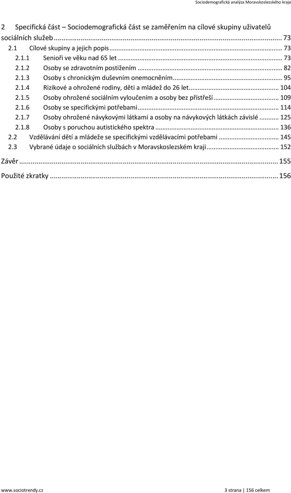 .. 114 2.1.7 Osoby ohrožené návykovými látkami a osoby na návykových látkách závislé... 125 2.1.8 Osoby s poruchou autistického spektra... 136 2.