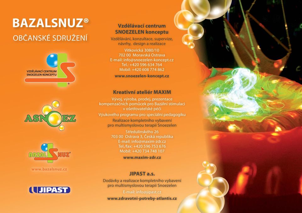 cz Tel.: +420 596 634 764 Mobil: +420 608 774 862 www.snoezelen-koncept.