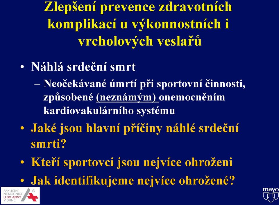 (neznámým) onemocněním kardiovakulárního systému Jaké jsou hlavní příčiny náhlé