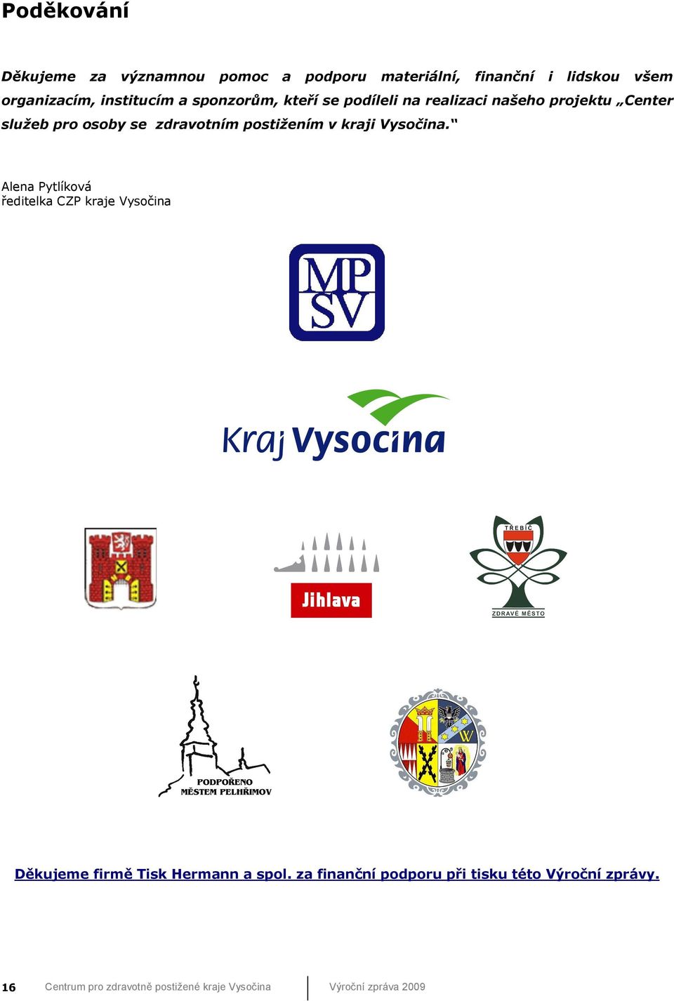 služeb pro osoby se zdravotním postižením v kraji Vysočina.