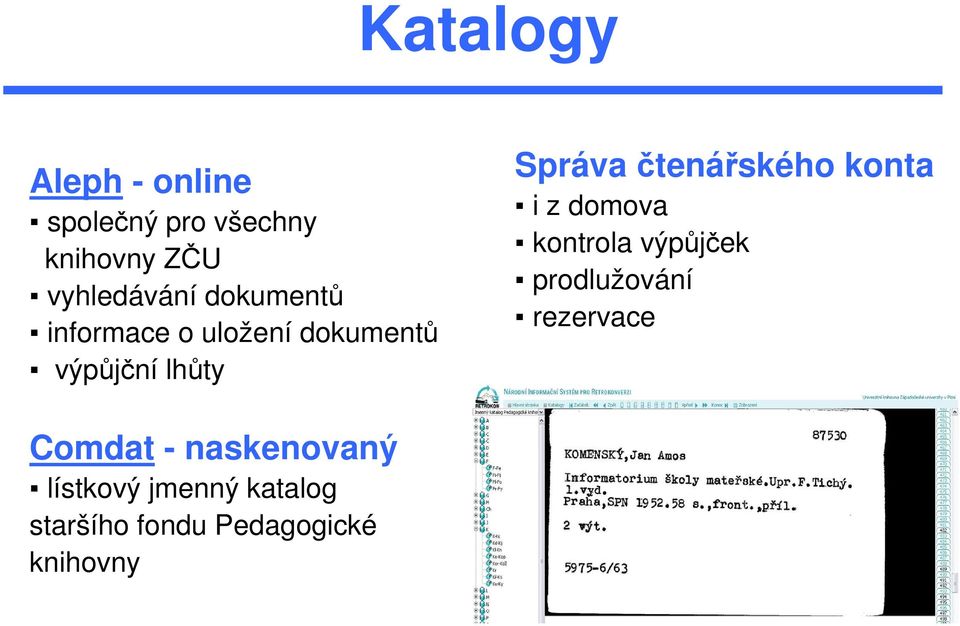 čtenářského konta i z domova kontrola výpůjček prodlužování rezervace