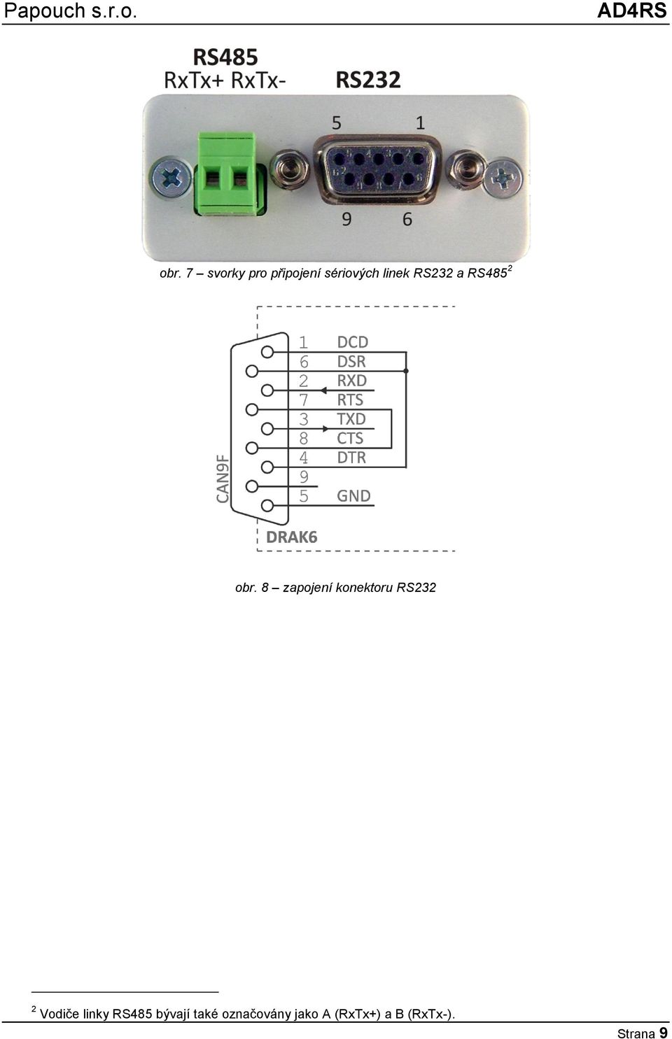 8 zapojení konektoru RS232 2 Vodiče linky