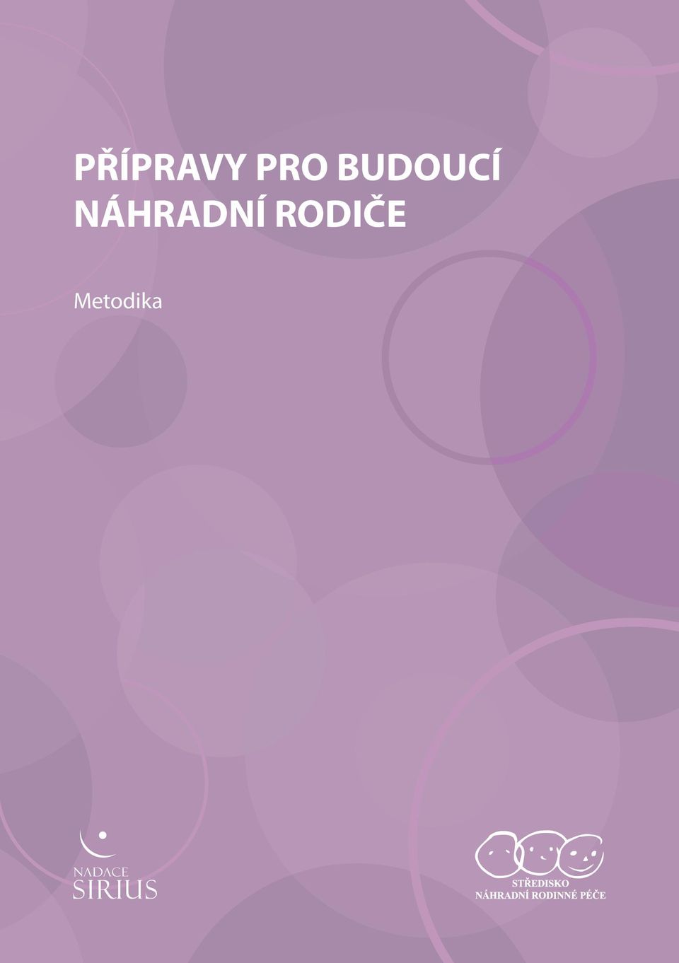 PŘÍPRAVY PRO BUDOUCÍ NÁHRADNÍ RODIČE. Metodika - PDF Free Download