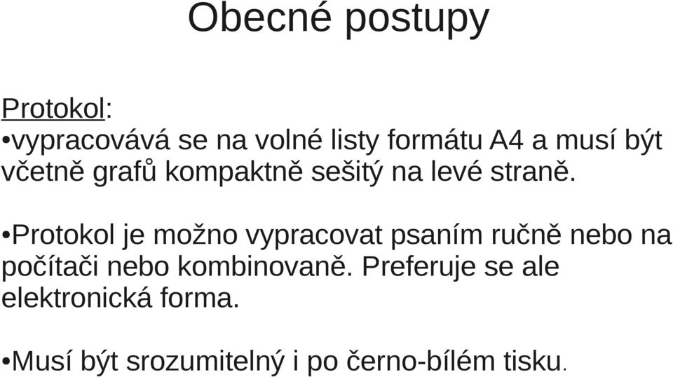 Protokol je možno vypracovat psaním ručně nebo na počítači nebo