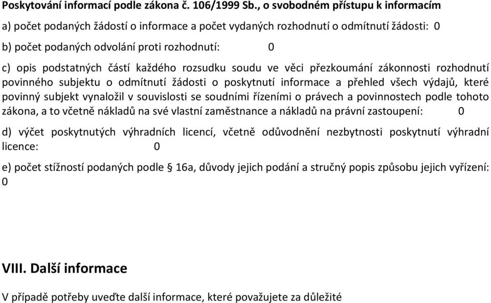 každého rozsudku soudu ve věci přezkoumání zákonnosti rozhodnutí povinného subjektu o odmítnutí žádosti o poskytnutí informace a přehled všech výdajů, které povinný subjekt vynaložil v souvislosti se