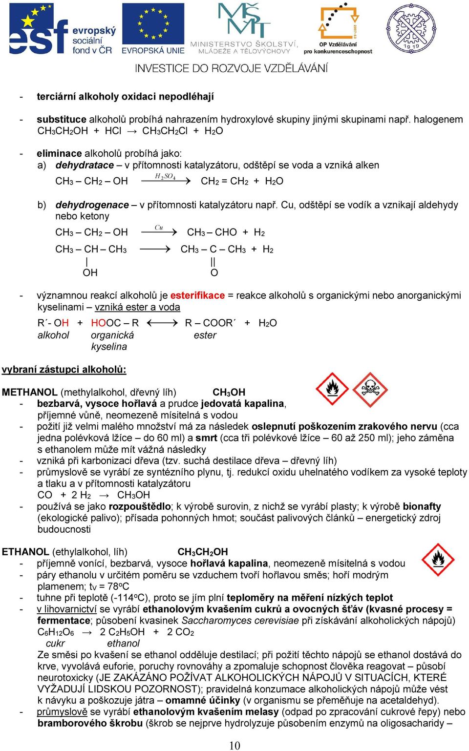 dehydrogenace v přítomnosti katalyzátoru např.