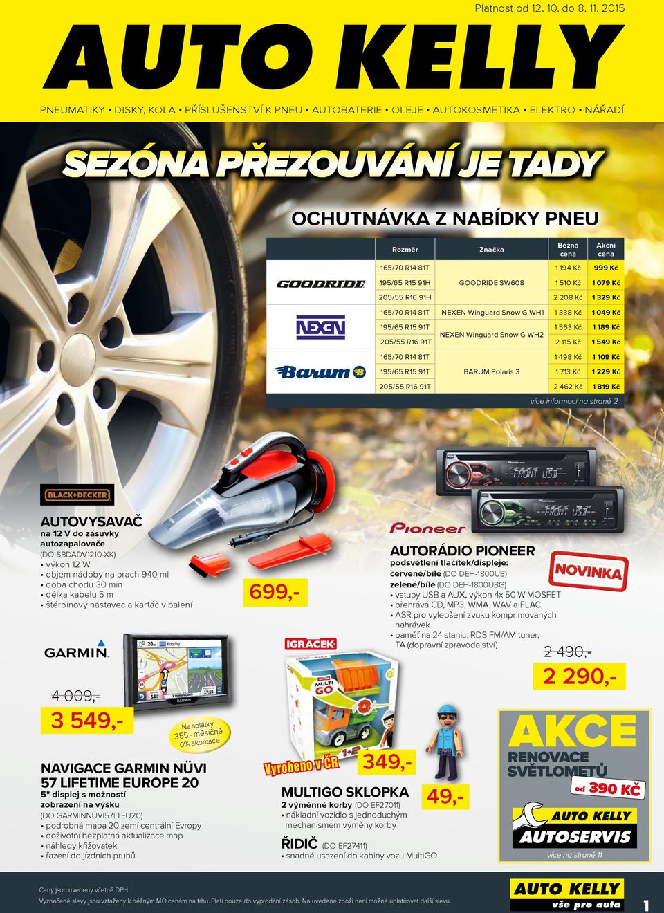 Kč 1 549 Kč 165/70 R14 81T Platnost od 12. 10. do 8. 11.