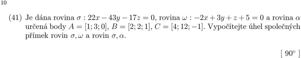 3; 0], B = [2; 2; 1], C = [4; 12; 1].