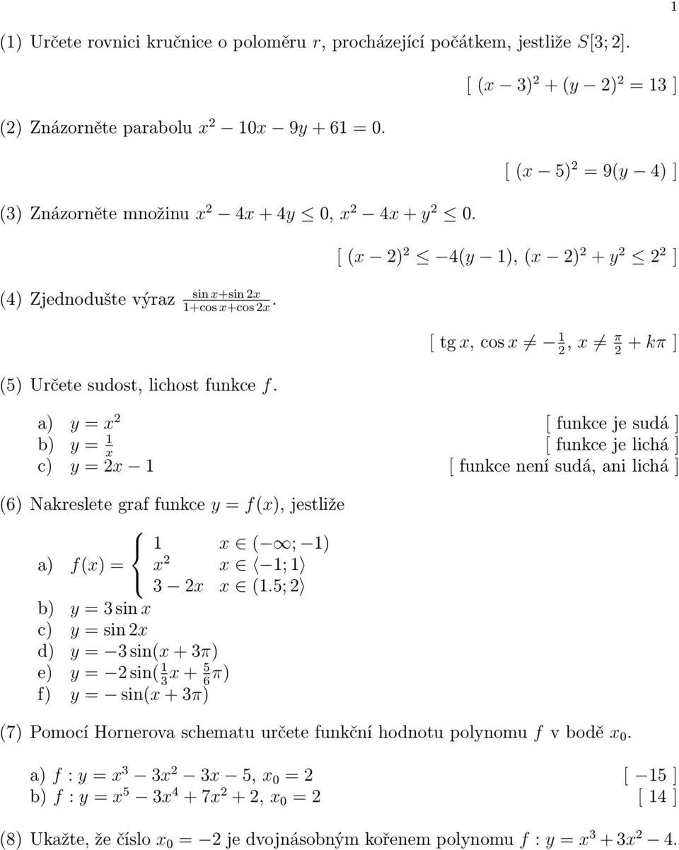 [ tg x, cos x 1 2, x π 2 + kπ ] (5) Určete sudost, lichost funkce f.