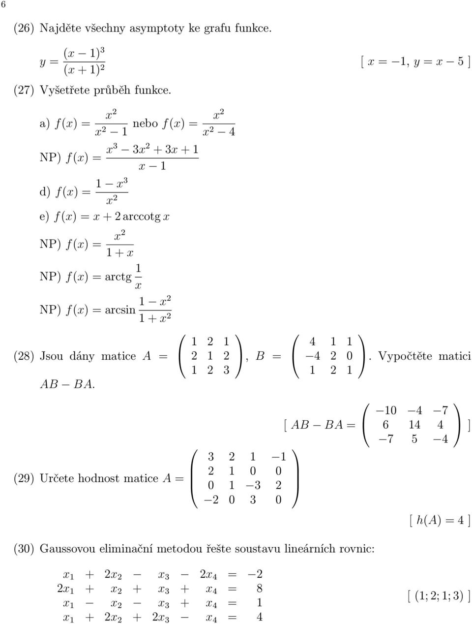 x2 1 + x 2 (28) Jsou dány matice A = AB BA.