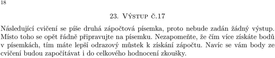 výstup. Místo toho se opět řádně připravujte na písemku.