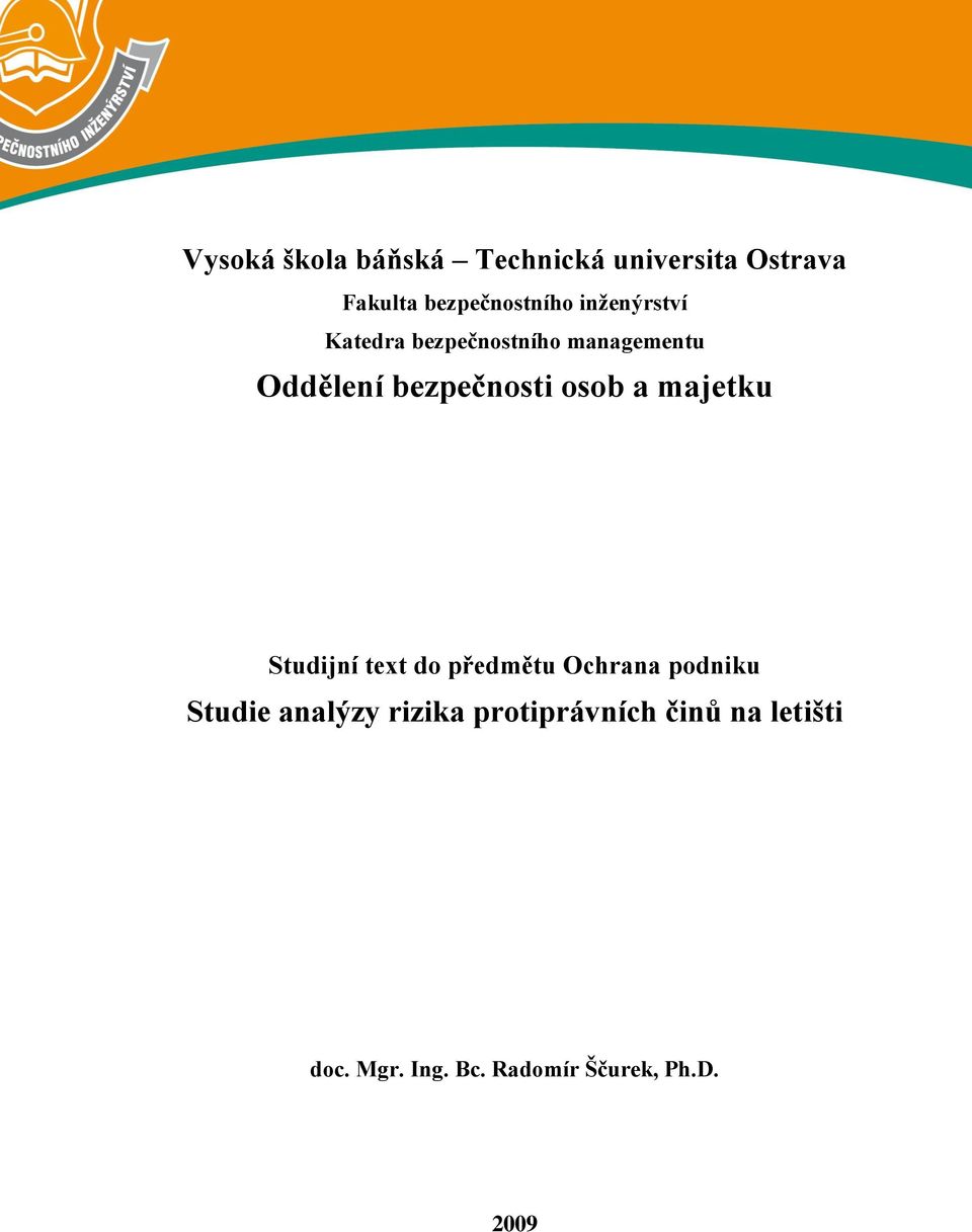 a majetku Studijní text do předmětu Ochrana podniku Studie analýzy rizika