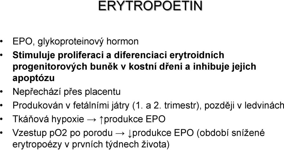 Produkován v fetálními játry (1. a 2.