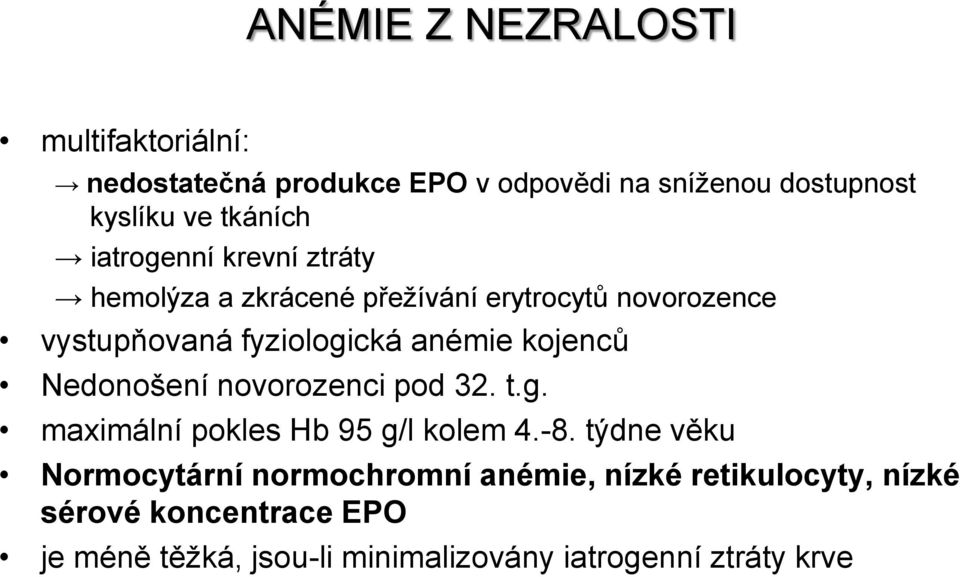 kojenců Nedonošení novorozenci pod 32. t.g. maximální pokles Hb 95 g/l kolem 4.-8.