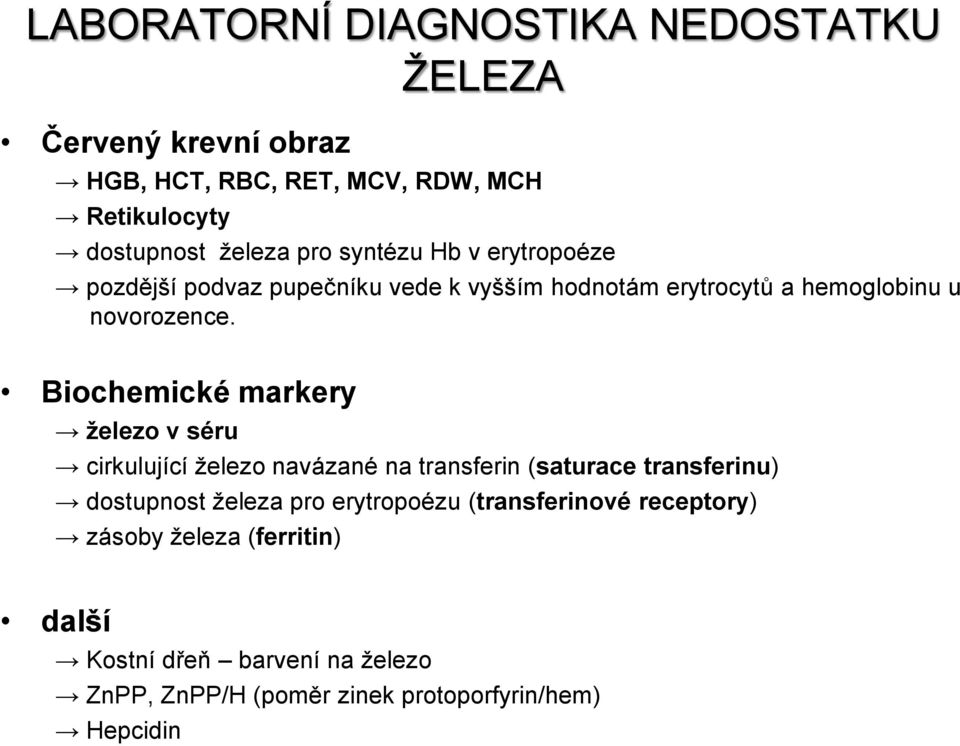 Biochemické markery železo v séru cirkulující železo navázané na transferin (saturace transferinu) dostupnost železa pro