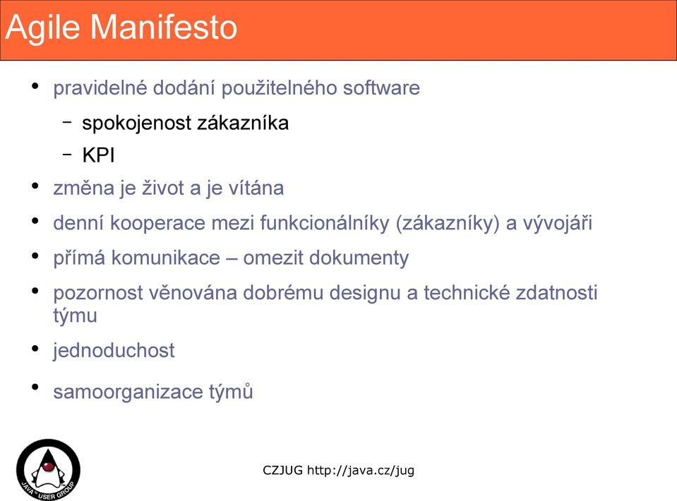 funkcionálníky (zákazníky) a vývojáři přímá komunikace omezit dokumenty