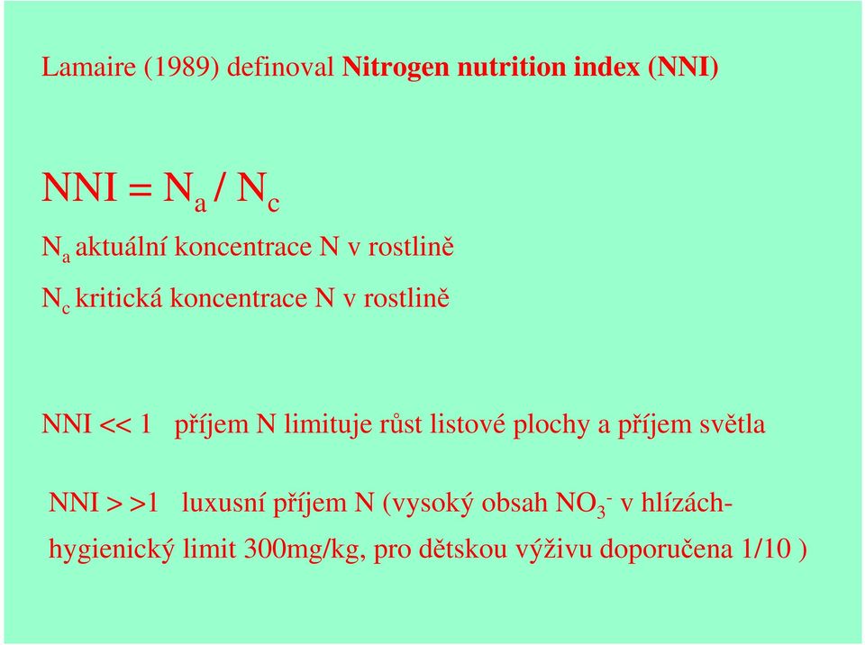 příjem N limituje růst listové plochy a příjem světla NNI > >1 luxusní příjem N