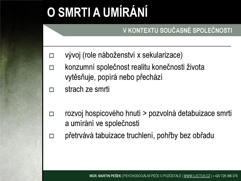 nebo přechází strach ze smrti rozvoj hospicového hnutí > pozvolná detabuizace