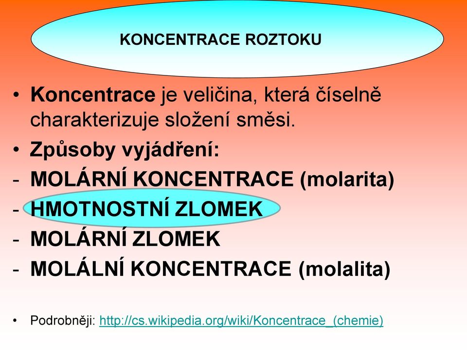 Způsoby vyjádření: - MOLÁRNÍ KONCENTRACE (molarita) - HMOTNOSTNÍ