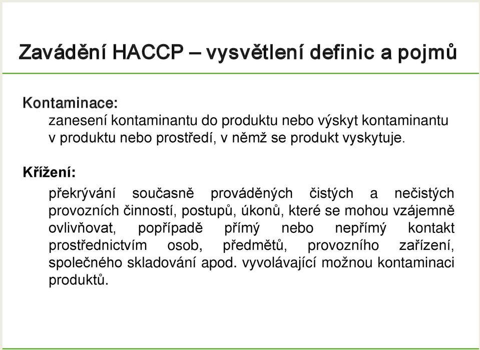 Křížení: překrývání současně prováděných čistých a nečistých provozních činností, postupů, úkonů, které se mohou